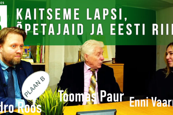 Toomas Paur, Andro Roos ja Enni Vaarmann: Kaitseme lapsi, õpetajaid ja Eesti riiki