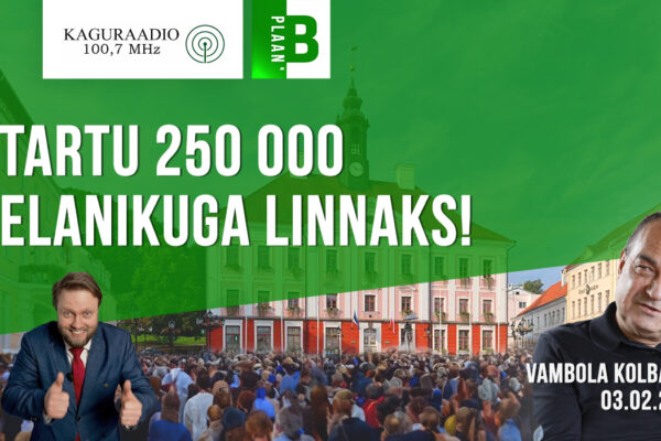 Plaan B Vambola Kolbakov: Tartu 250 00 elanikuga linnaks!